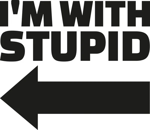 Je suis avec stupide et flèche — Image vectorielle