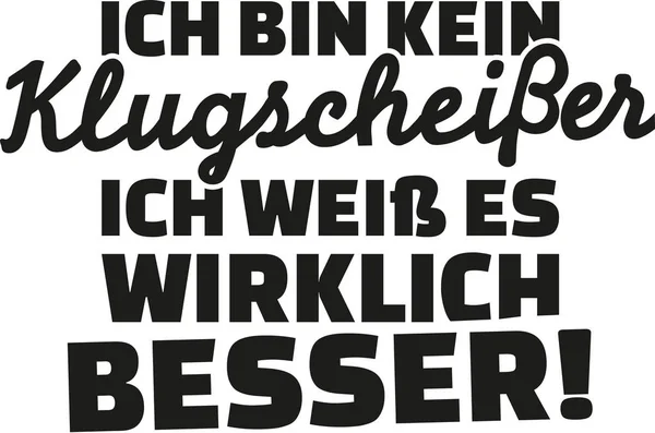 No soy un listillo que realmente conozca mejor. Declaración alemana — Archivo Imágenes Vectoriales