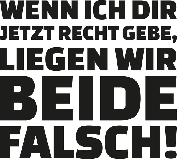 Si estoy de acuerdo contigo ahora, ambos estaremos equivocados. Declaración alemana . — Vector de stock
