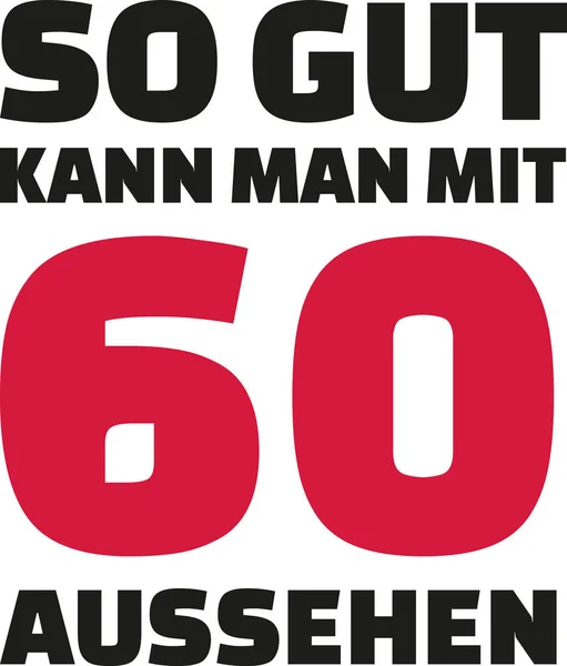 Bu ne kadar iyi 60 yıl - 60 doğum günü Alman ile bakabilirsiniz — Stok Vektör