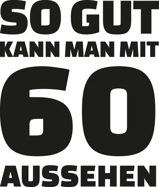 60 doğum günü Alman - bu ne kadar iyi sen-ebilmek bakmak ile 60 yıl — Stok Vektör