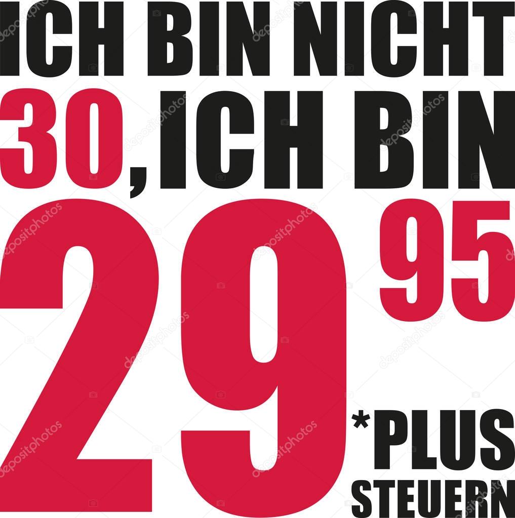 I'm not 30, I'm 29.95 plus tax - 30th birthday german