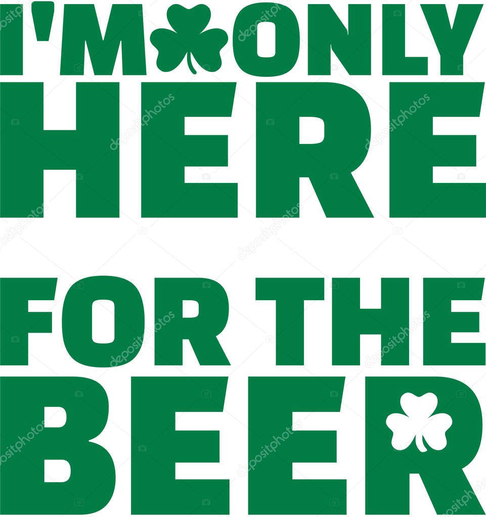 I am only here for the beer - t-Shirt saying