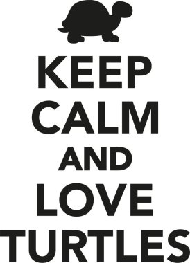 Sakin olun ve kaplumbağalar seviyorum