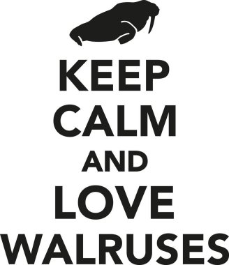 Sakin olun ve walruses seviyorum