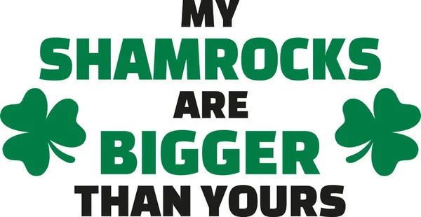 Mijn shamrocks zijn groter - T-Shirt St. Patrick's Day Design — Stockvector