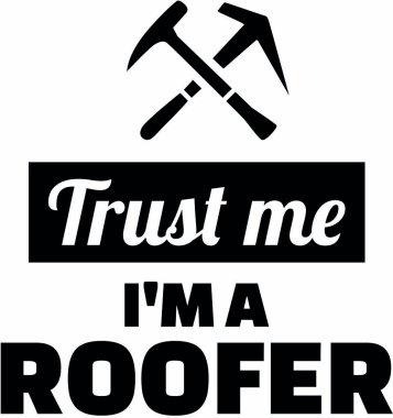 Güven bana bir çatı tamircisi olduğumu