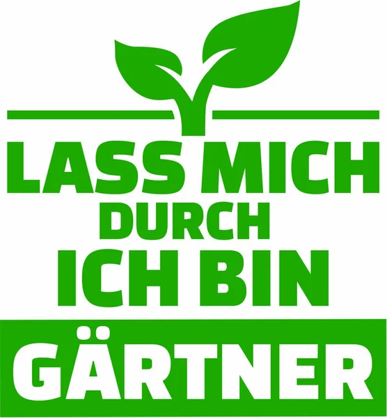 Laat mij door ik ben een tuinman-Duits — Stockvector