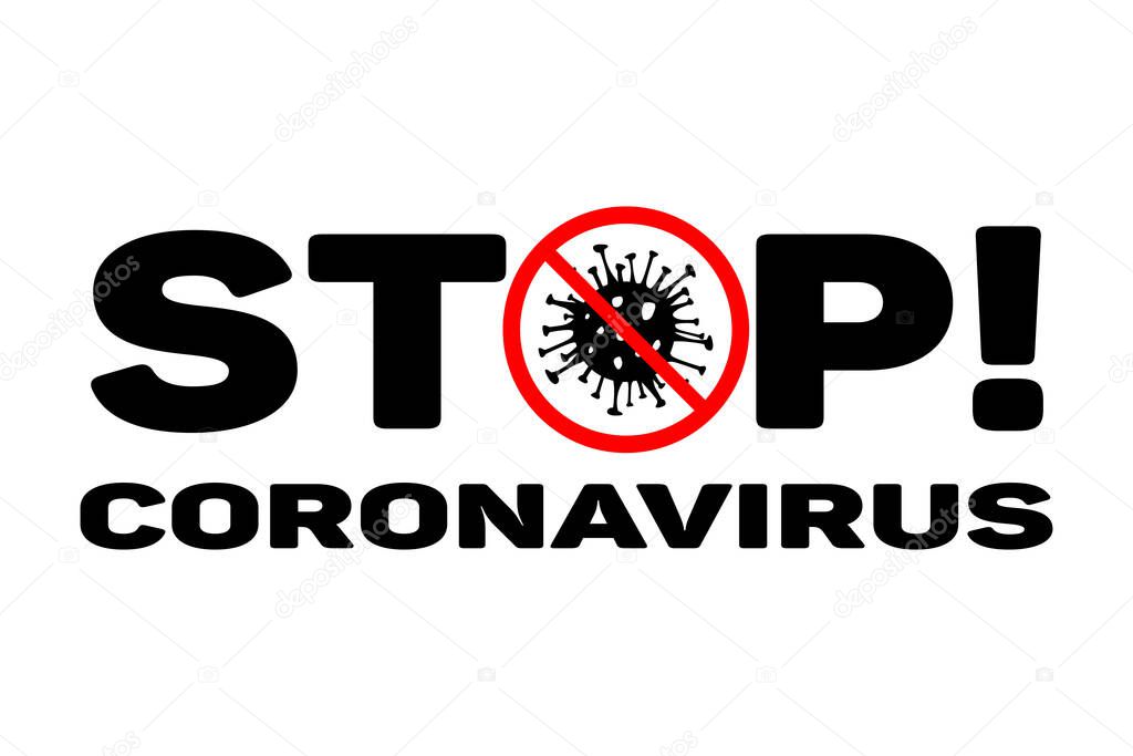 Dangerous STOP Coronavirus vector. 2019-nCoV bacteria isolated on white background. COVID-19 Wuhan corona virus disease sign pandemic concept symbol. China. Human health and medical
