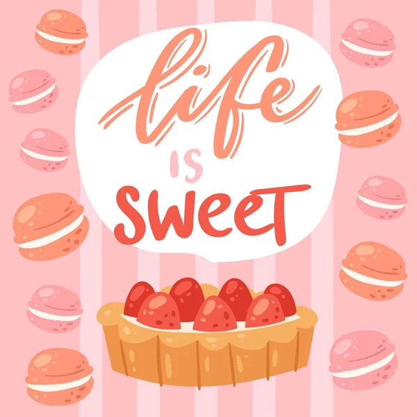 Sweet cake and macaroons and quote text Life is Sweet vector illustration. Sweet pink pastry cookies poster and postcard. Macaroon and cakes background — 스톡 벡터