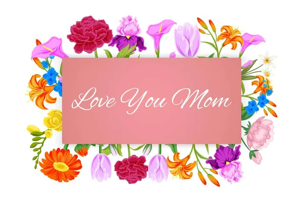 Love you mom, mothers day with flowers bouquet with peopy, lily, roses and daisies floral card vector illustration. — Stock Vector