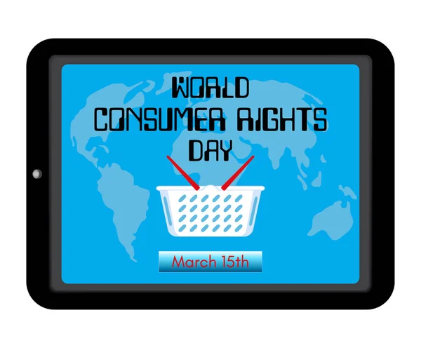 Tema do Dia Mundial dos Direitos do Consumidor Cesta de compras, mapa do mundo na tela tablet pc computador ou smartphone. Lembrando inscrição e data. Ilustração vetorial — Vetor de Stock
