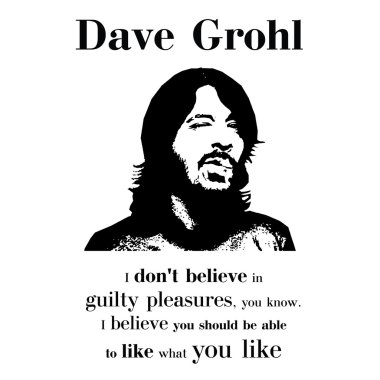 Dave Grohl Foo Fighters qoute siyah ve beyaz vector4 üzerinden
