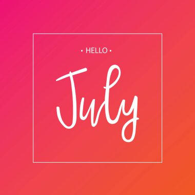 Baskı yazı Temmuz Merhaba. 