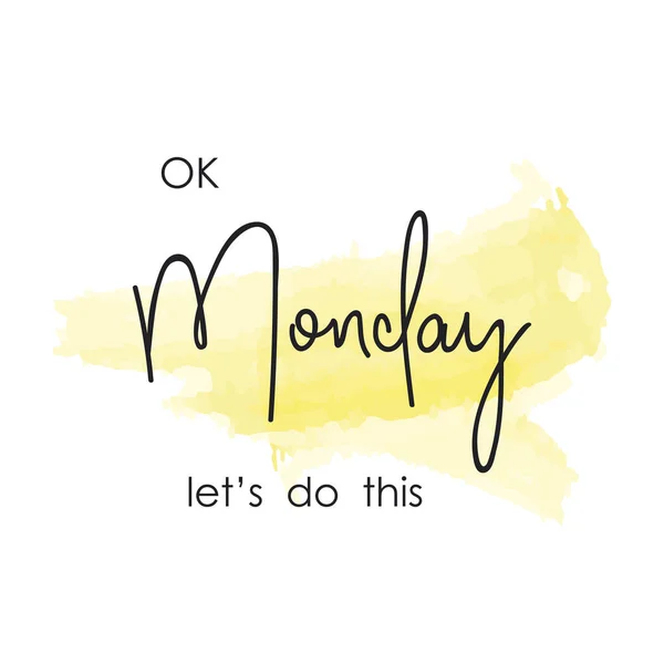 Ok Monday, let's do this. Motivational slogan. — Stock Vector