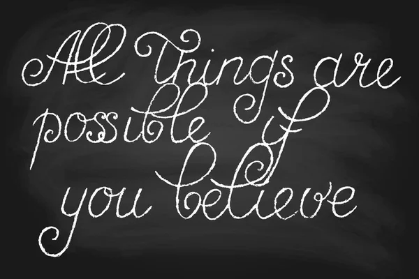 All Things Possible You Believe Handwritten Text Chalk Blackboard Vector — Stock Vector