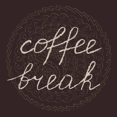 Vector handwritten text in chalk style on mandala background. Coffee break, can be used for napkin design