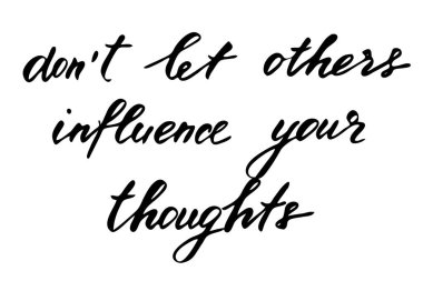 Phrase text writing lettering don't let others influence your thoughts. Handwritten black text isolated on white background vector. Each word is on the separate layer