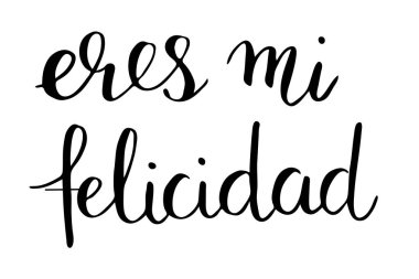 You are my happiness in Spanish. Handwritten black text isolated on white background, vector. Each word is on the separate layer