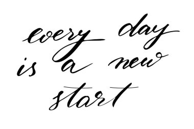 Every day is a new start. Handwritten black text isolated on white background, vector. Each word is on the separate layer