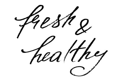 Fresh & healthy. Handwritten black text isolated on white background, vector. Each word is on a separate layer.  Advertising sign for shops, markets, cafes and restaurants. Inscription for package