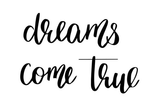 Dreams Come True Handwritten Black Text Isolated White Background Vector — Stock vektor