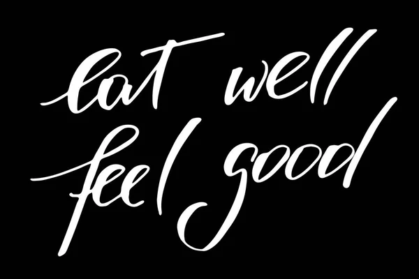 Eat Well Fell Good Handwritten White Text Isolated Black Background — Stock Vector