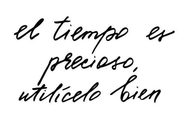 Time Precious Use Well Phrase Spanish Handwritten Black Text Isolated — Stock Vector