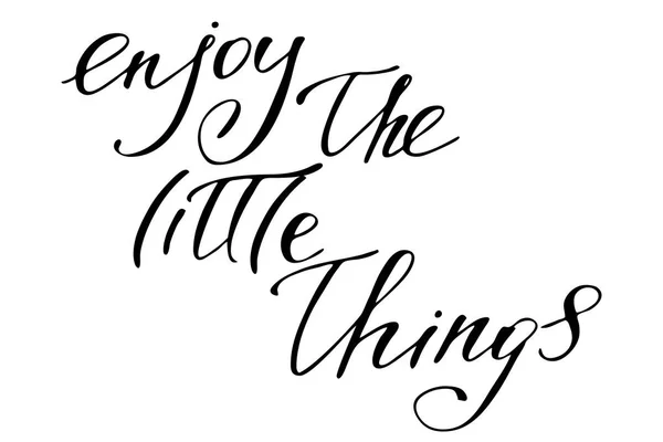 Enjoy the little things. Handwritten black text isolated on white background, vector. Each word is on the separate layer