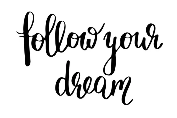 Follow Your Dream Handwritten Black Text Isolated White Background Vector — 스톡 벡터