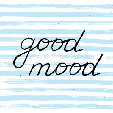  Good mood. Handwritten vector text in coal on stripped background