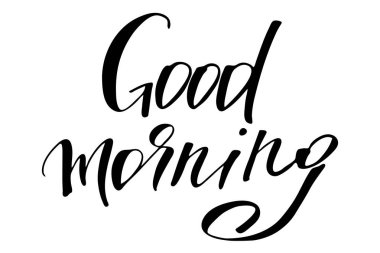 Good morning. Handwritten black text isolated on white background, vector. Each word is on the separate layer.