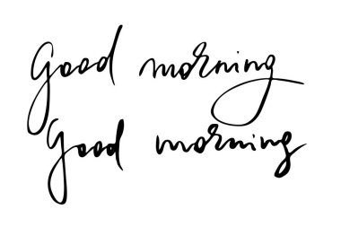 Good morning. Handwritten black text isolated on white background, vector. 