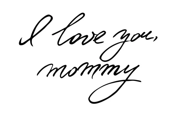 Love You Mommy Handwritten Black Text Isolated White Background Vector — Stock vektor