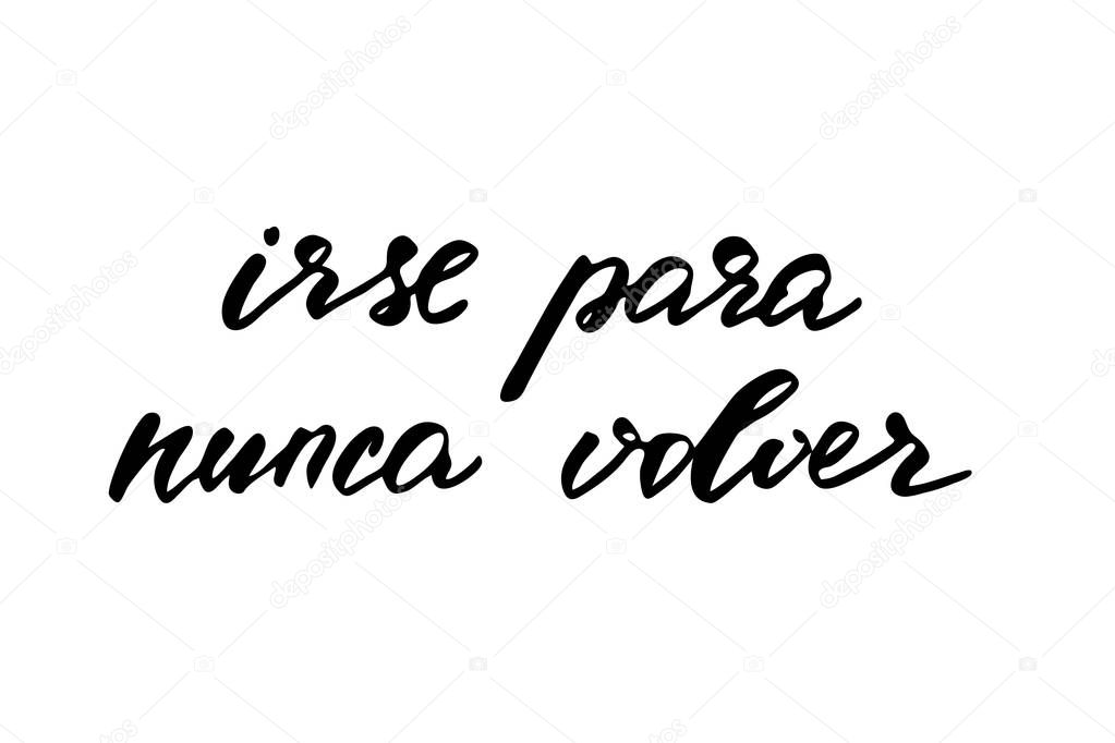Frase en español que significa "Deja de volver nunca". Texto negro