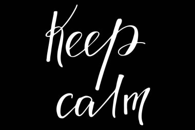 Keep calm. Handwritten white text isolated on black background, vector. Each word is on the separate layer