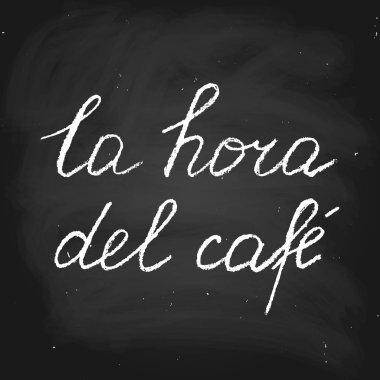 Phrase in Spanish Coffee time. Vector handwritten text in chalk style.