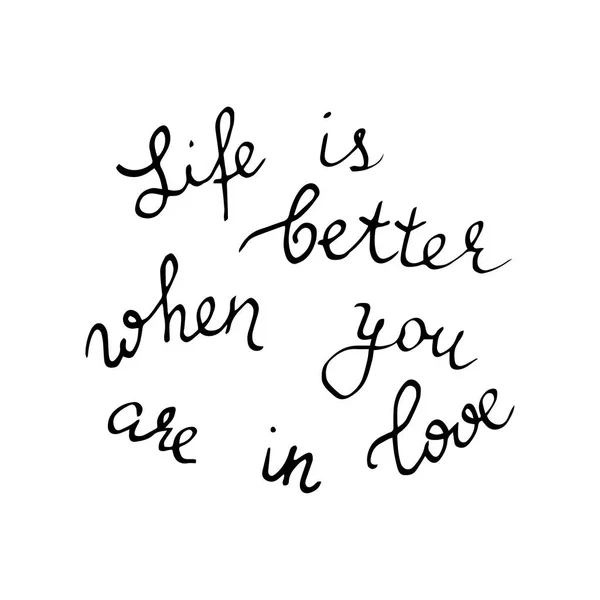 Life is better when you are in love. Handwritten black text on w — Stock Vector