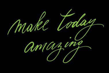 Make today amazing. Handwritten text on black background, vector. Each word is on the separate layer