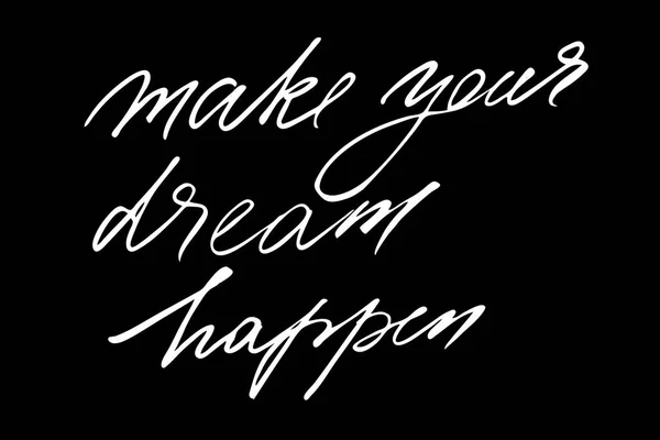 Make Your Dream Happen Handwritten White Text Isolated Black Background — Stok Vektör