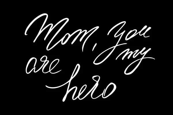 Mamá, eres mi héroe. Texto blanco manuscrito aislado en negro b — Vector de stock