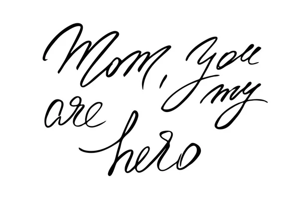 Мам, ты мой герой. Черный текст, написанный от руки — стоковый вектор