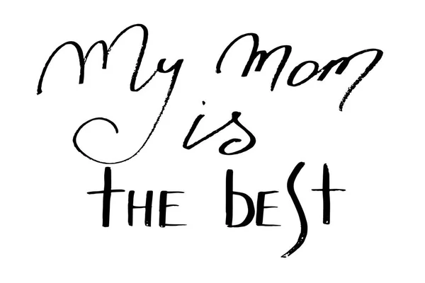 Meine Mutter ist die Beste. handgeschriebener schwarzer Text isoliert auf weißem Bac — Stockvektor