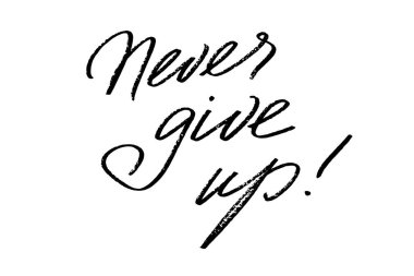 Asla pes etme! Beyaz arkaplanda el yazısıyla yazılmış siyah metin, vektör. Her kelime ayrı katmanda.