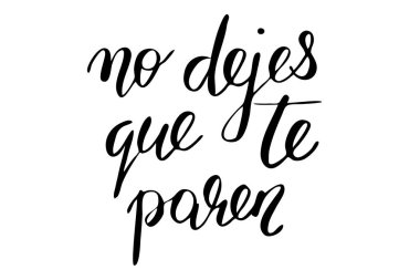 Dejes que te paren yok. İspanyolca konuşmana izin verme. Beyaz arkaplanda el yazısıyla yazılmış siyah metin, vektör. Her kelime ayrı katmanda.