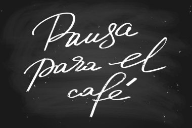 Coffee-break in Spanish. Handwritten text, chalk on a blackboard, vector. Each word is on a separate layer
