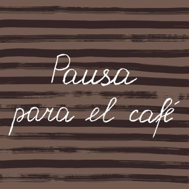 Phrase in Spanish Coffee break. Vector handwritten text in chalk style on striped background.