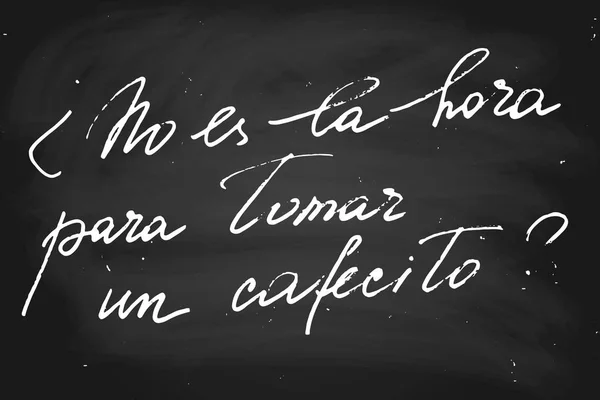 Frase Español Que Significa Hora Tomar Café Texto Manuscrito Tiza — Vector de stock