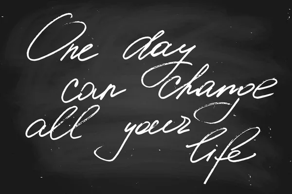 One Day Can Change All Your Life Handwritten Text Chalk — 图库矢量图片