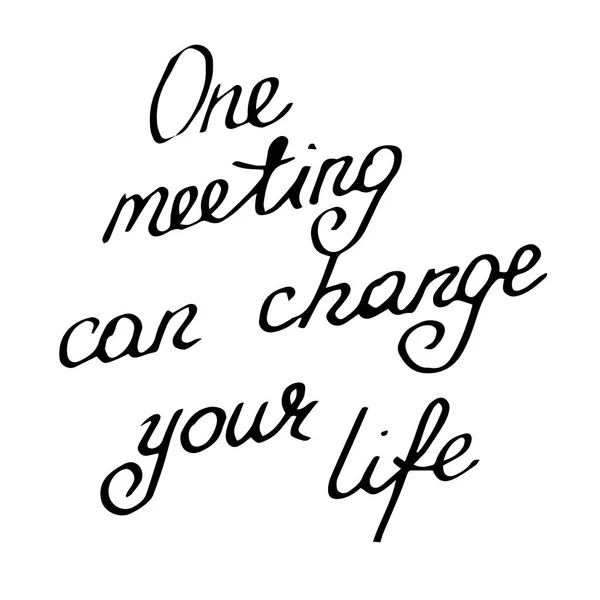 One Meeting Can Change Your Life Handwritten Black Text White — Stock Vector